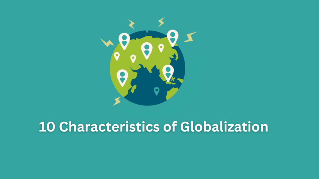 characteristics of globalization