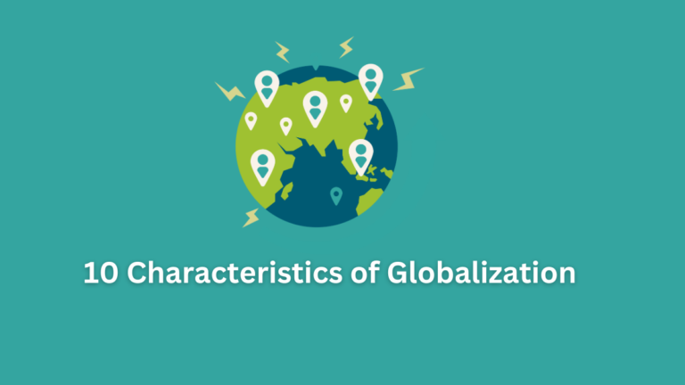 The 10 Characteristics of Globalization of Business