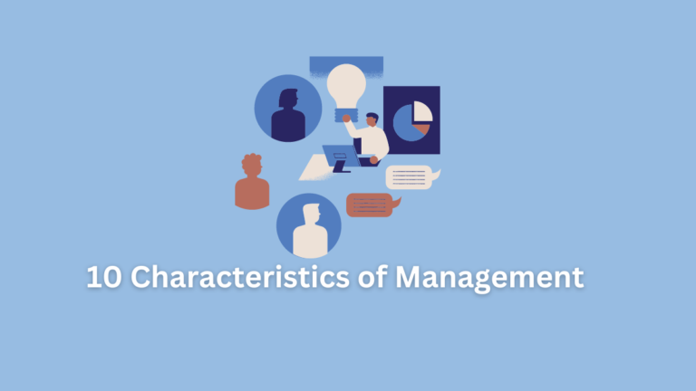 10 Characteristics of Management [Explained]