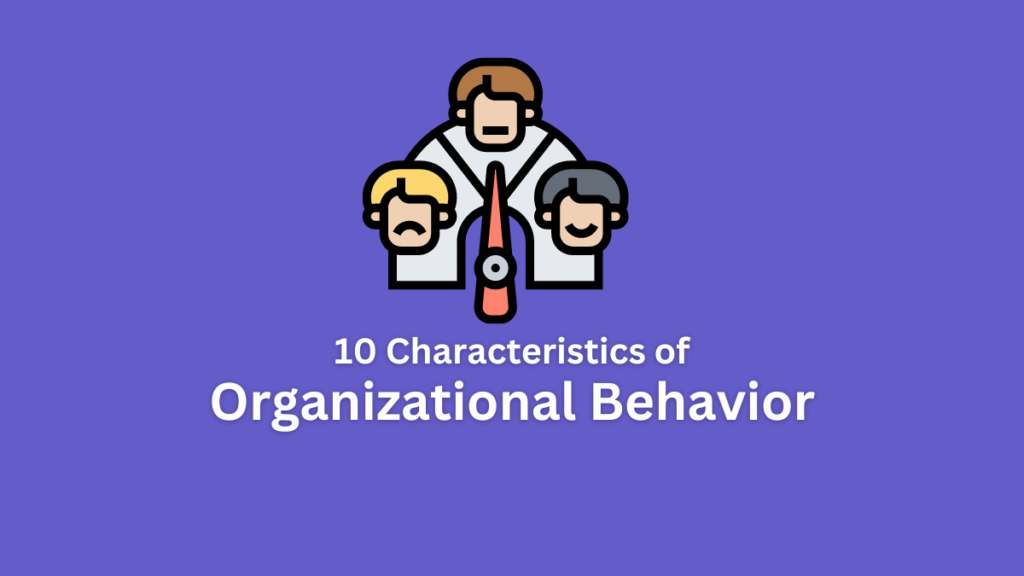 characteristics of organizational behavior