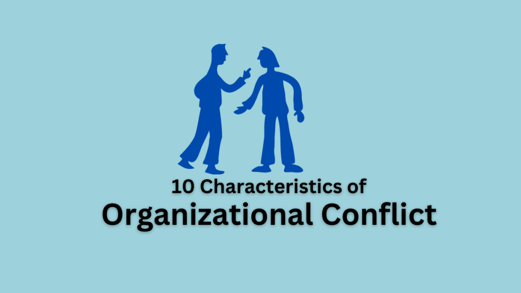 characteristics of organizational conflict