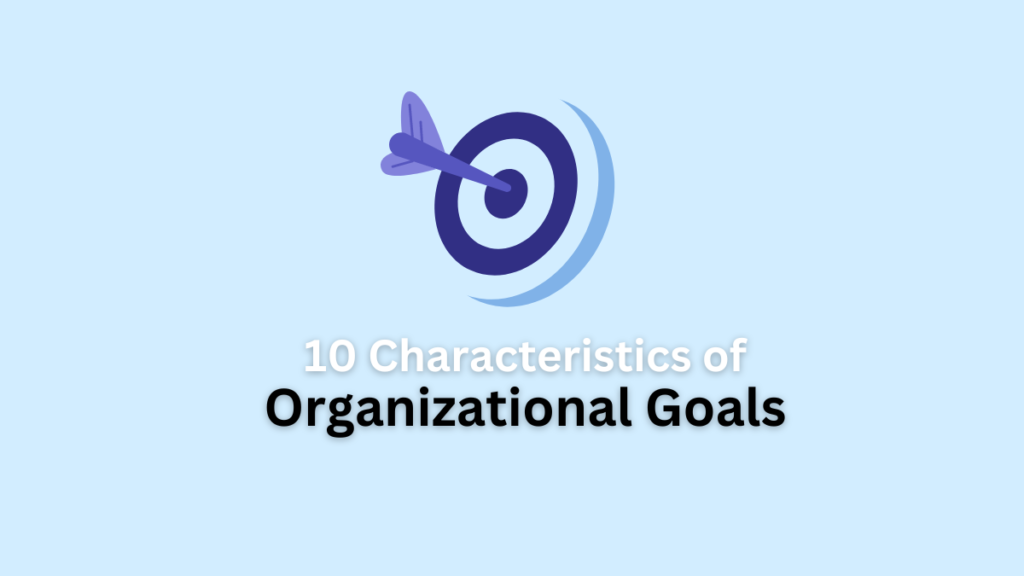 characteristics of organizational goals