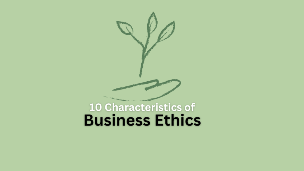 characteristics of business ethics